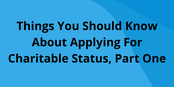 Things You Should Know About Applying for Charitable Status